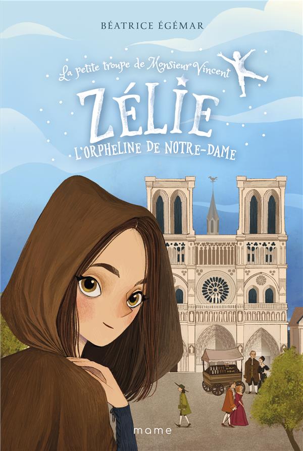 La petite troupe de Monsieur Vincent Tome 2 : Zélie, l'orpheline de Notre-Dame