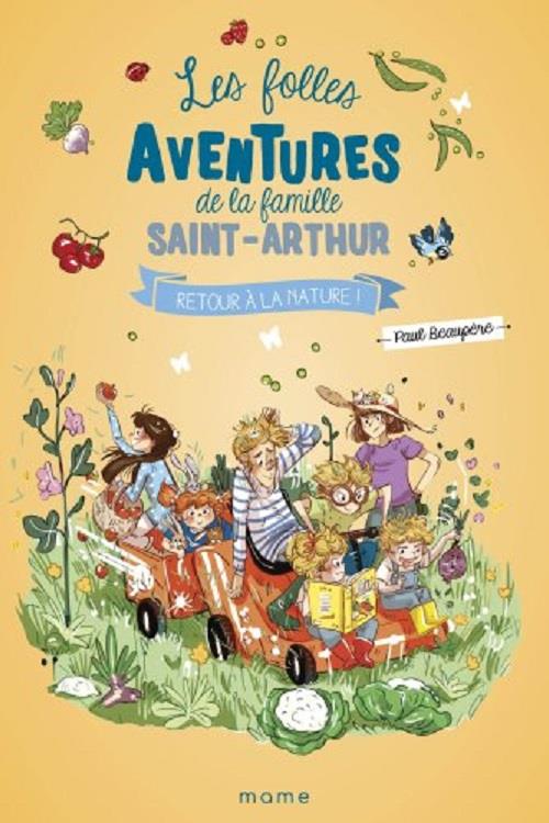 Les folles aventures de la famille Saint-Arthur Tome 10 : retour à la nature !