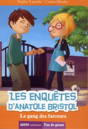 Les enquêtes d'Anatole Bristol Tome 1 : le gang des farceurs