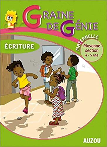 Graine de génie : écriture ; maternelle moyenne section 4-5 ans