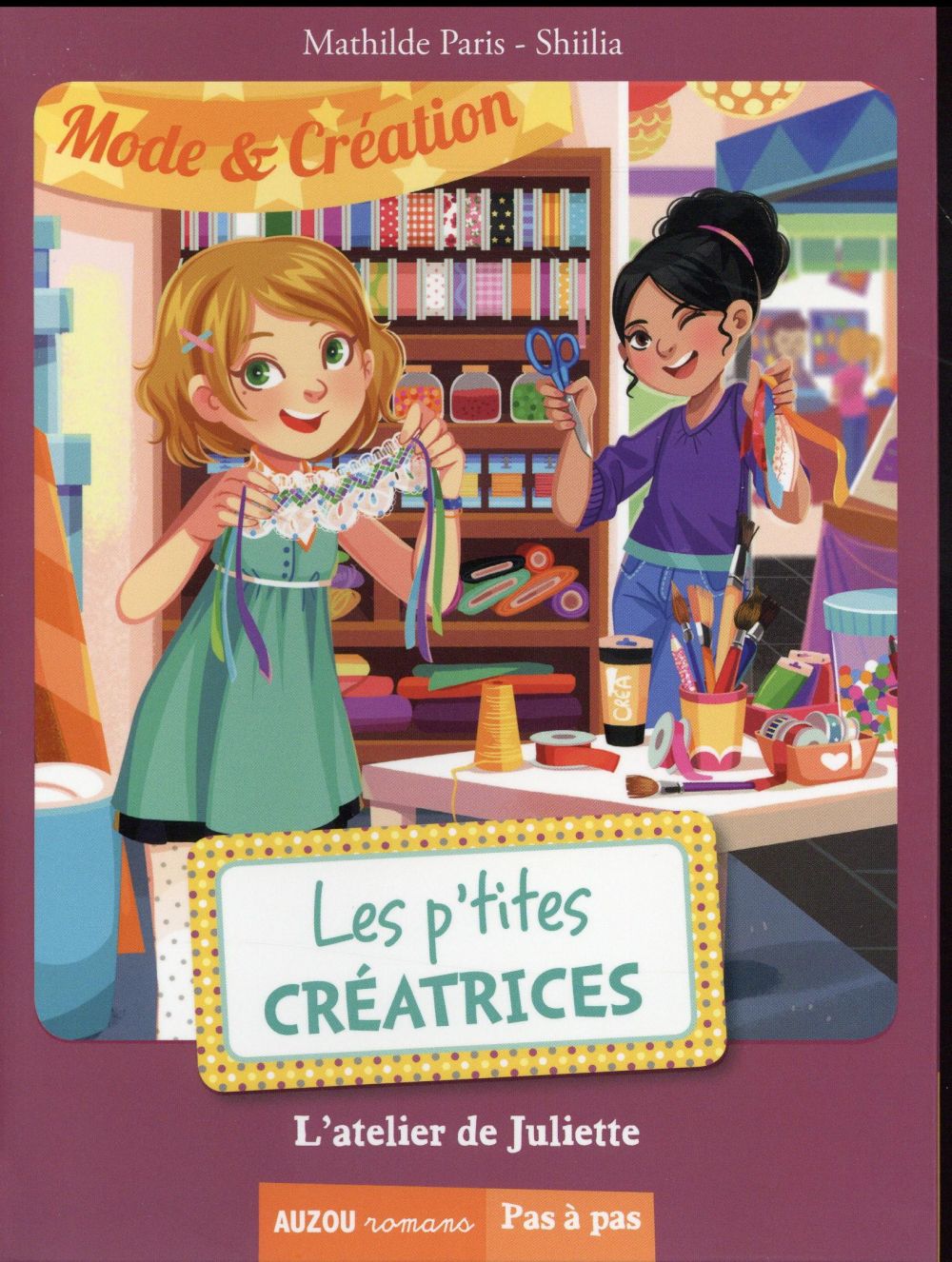 Les p'tites créatrices Tome 5 : l'atelier de Juliette