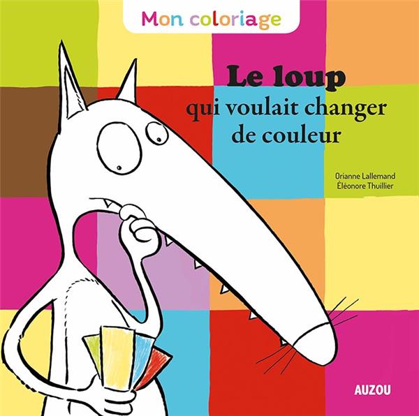 Mon coloriage ; le Loup qui voulait changer de couleur