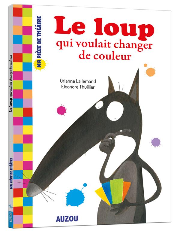 Ma pièce de théâtre ; Le loup qui voulait changer de couleur