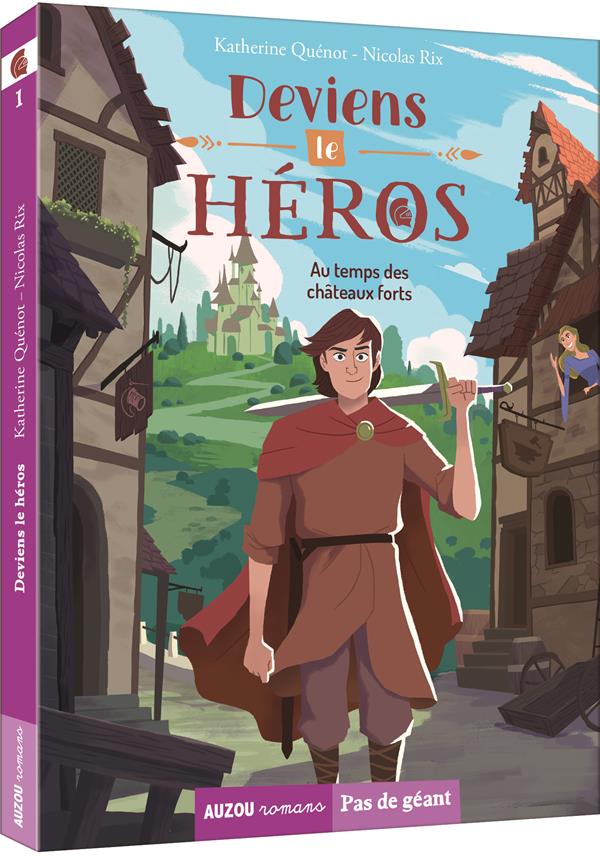 Deviens le héros Tome 1 ; au temps des chateaux forts