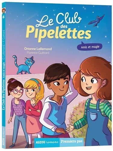 Le club des Pipelettes Tome 6 : amis et magie