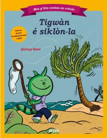 Mes p'tits contes en créole : tigwan e siklon-la (Tiguane et le cyclone)