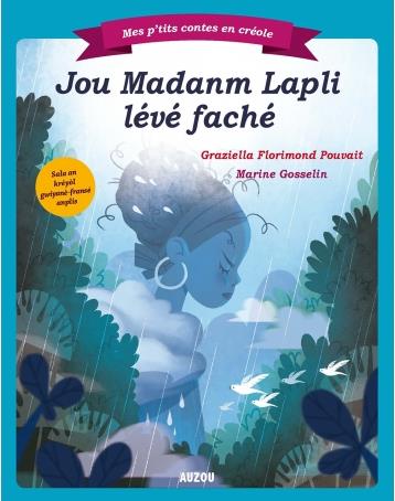 Mes p'tits contes en créole : jou madanm lapli leve fache (la grande colère de madame la pluie)