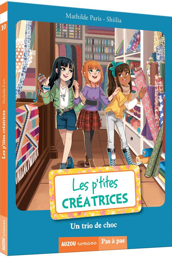 Les p'tites créatrices Tome 10 : un trio de choc