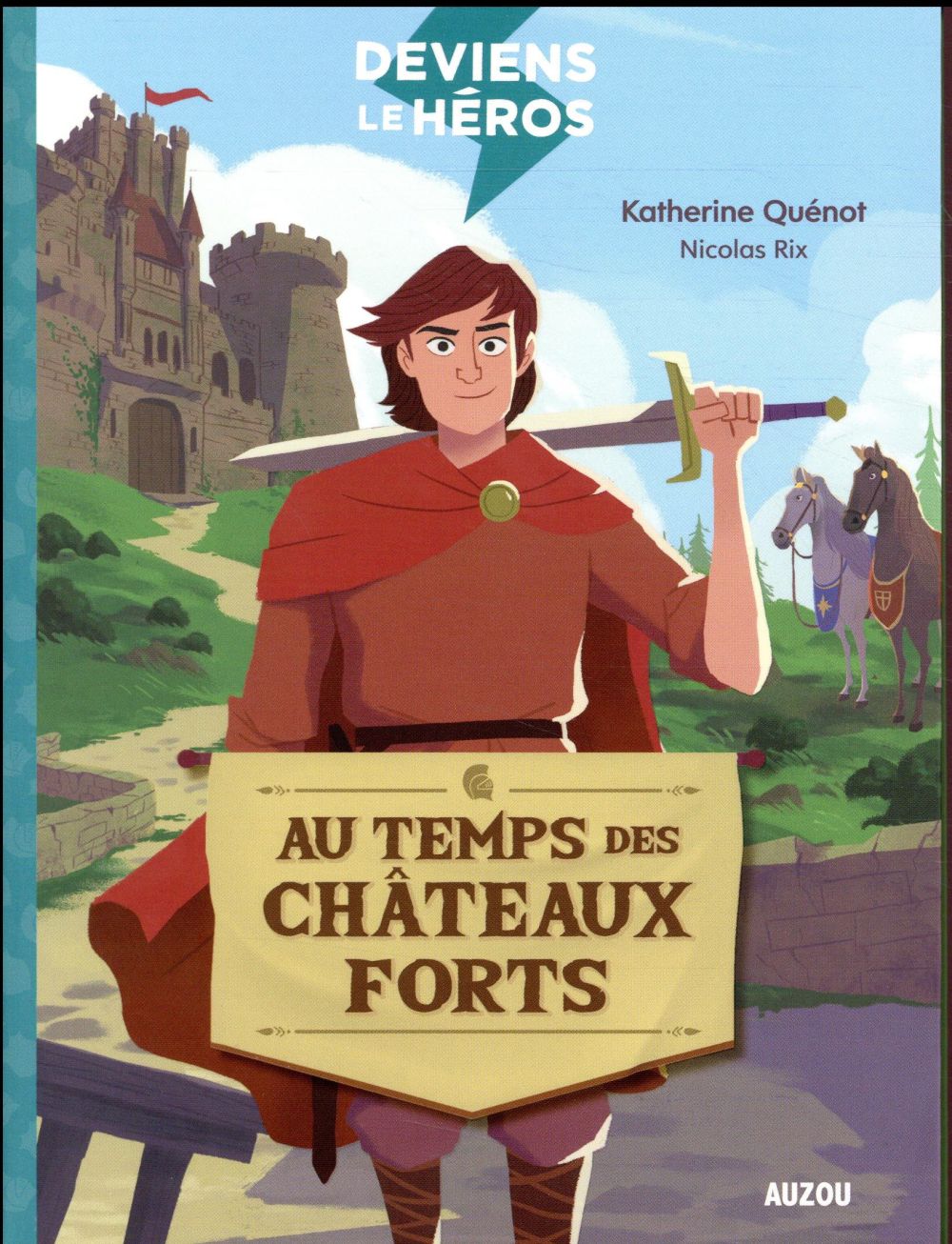 Deviens le héros : au temps des châteaux forts