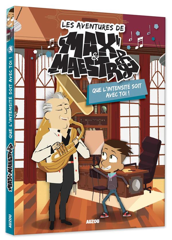 Les aventures de Max & Maestro Tome 3 ; que l'intensité soit avec toi !