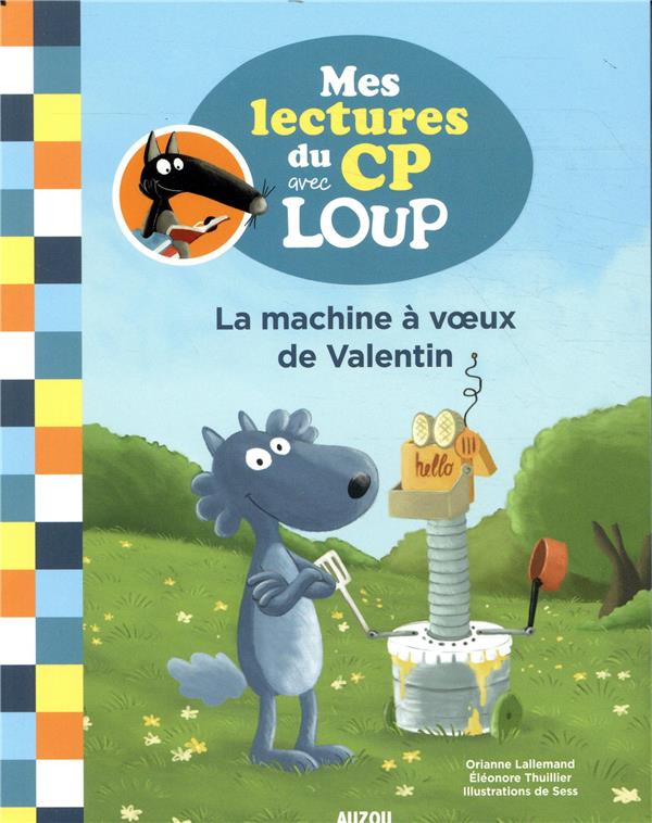 Mes lectures du CP avec Loup : mes lectures du CP avec Loup ; la machine à voeux de Valentin