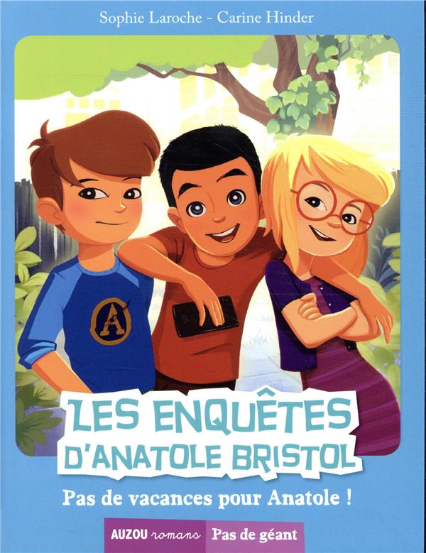 Les enquêtes d'Anatole Bristol t.10 : pas de vacances pour Anatole !