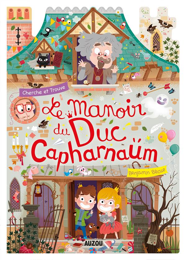 Le manoir du duc de Capharnaüm ; cherche et trouve