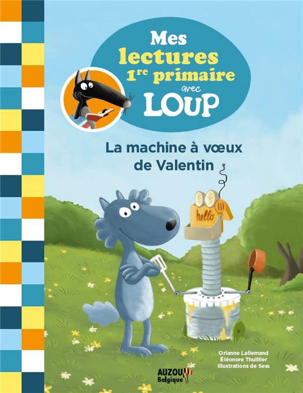 Mes lectures de première primaire avec le Loup ; la machine à voeux de Valentin