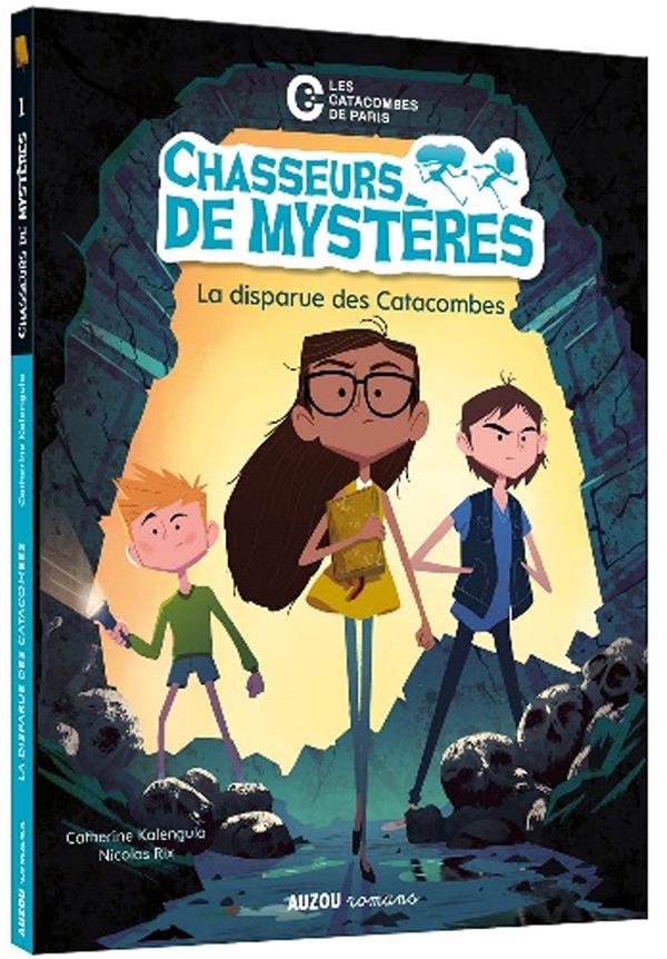 Chasseurs de mystères t.1 : la disparue des catacombes