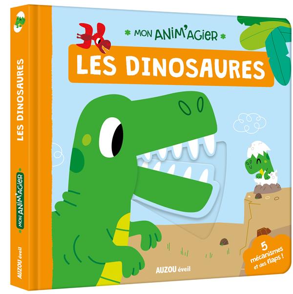 Mon anim'agier : les dinosaures ; 5 mécanismes et des flaps !