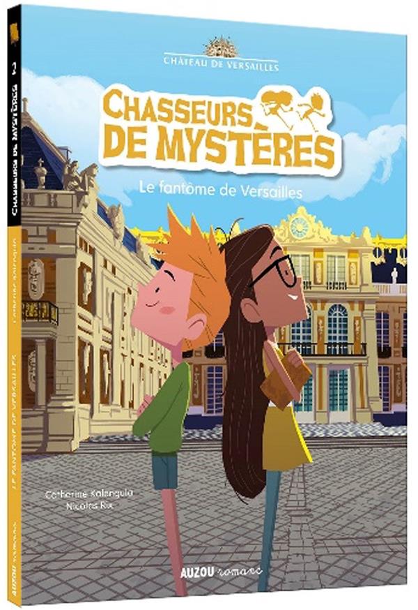 Chasseurs de mystères Tome 2 : le fantôme de Versailles