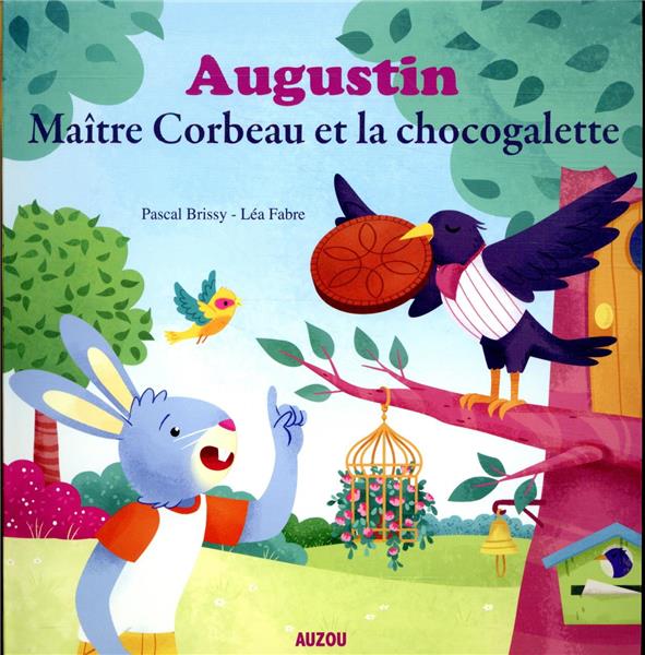 Augustin ; maître corbeau et la chocogalette