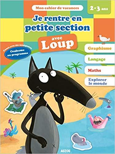 Cahier de vacances : je rentre en petite section avec Loup