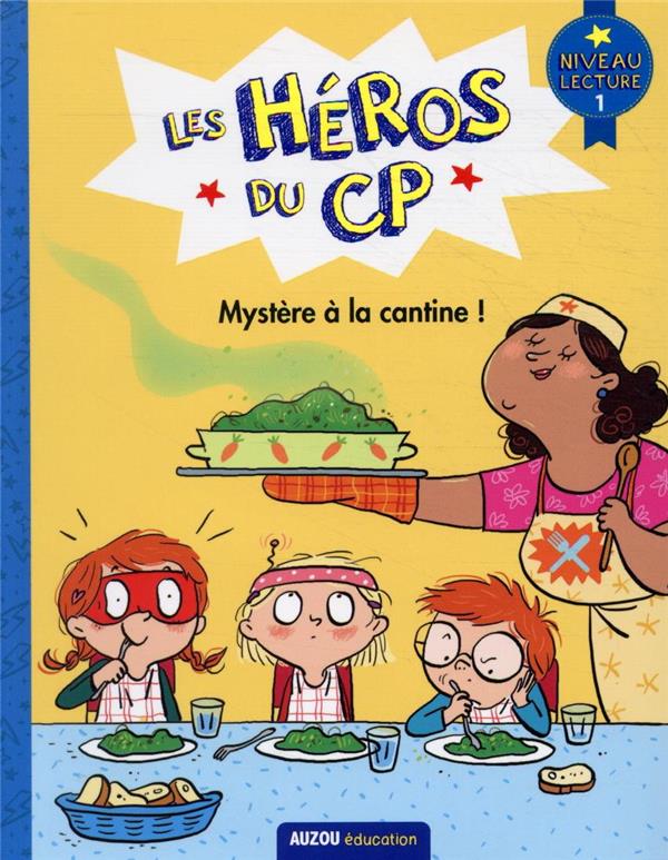 Les héros du CP niveau 1 ; mystère à la cantine !