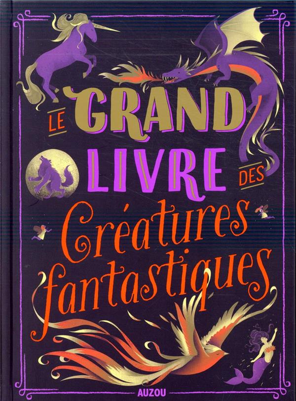 Le grand livre des créatures fantastiques