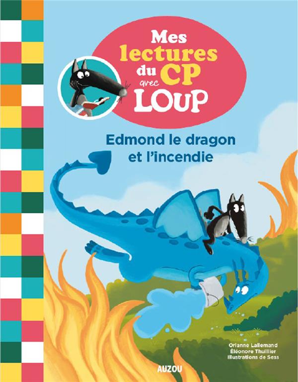 Mes lectures du CP avec Loup Tome 7 : Edmond le dragon et l'incendie