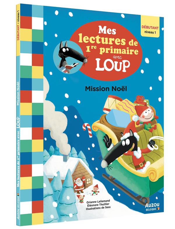 Mes lectures de 1re primaire avec Loup ; niveau 1 ; mission Noël