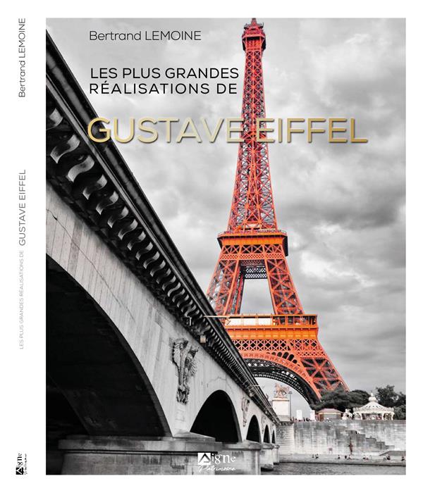 Les plus grandes réalisations de Gustave Eiffel