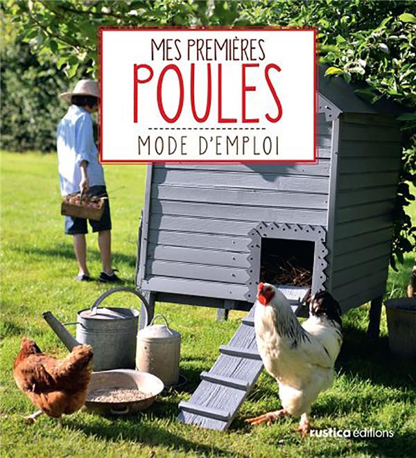 Mes premières poules ; mode d'emploi