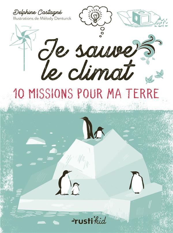 Je sauve le climat ! 10 missions pour ma Terre