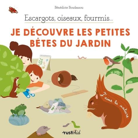 Escargots, oiseaux, fourmis... je découvre les petites bêtes du jardin