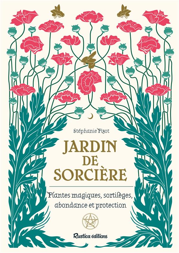 Jardin de sorcière ; plantes magiques, sortilèges, abondance et proctection