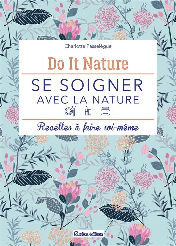 Se soigner avec la nature : recettes à faire soi-même