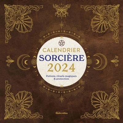 Calendrier sorcière : potions, rituels magiques & protection (édition 2024)