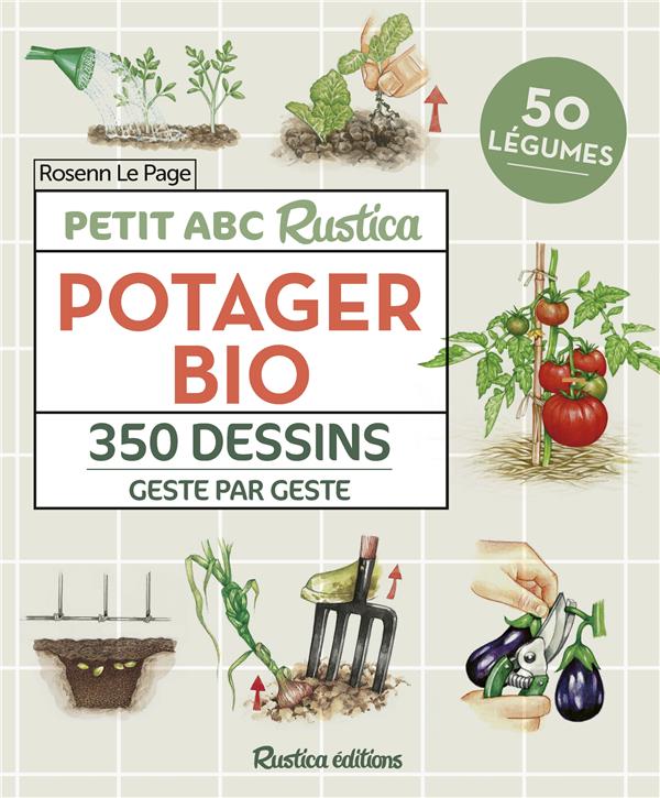 Petit ABC Rustica : potager bio : 350 dessins geste par geste