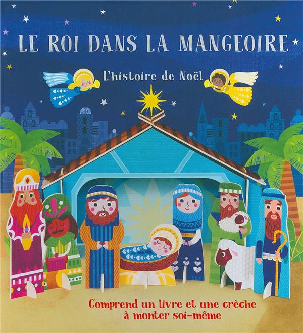 Le roi dans la mangeoire ; livre crèche