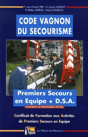 Code Vagnon du secourisme ; premiers secours en équipe + DSA ; CFAPSE