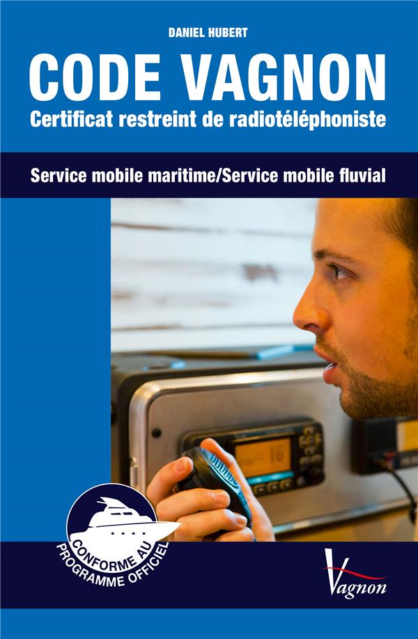 Code Vagnon ; certificat restreint de radiotéléphoniste ; service mobile maritime/service mobile fluvial