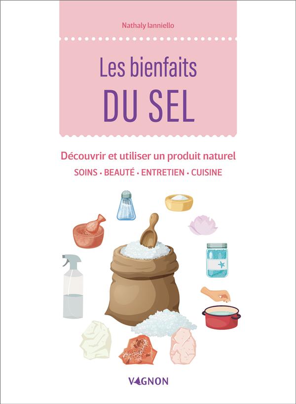 Les bienfaits du sel : découvrir et utiliser un produit naturel