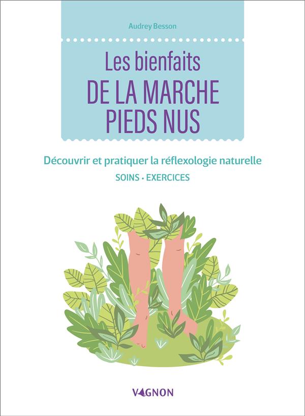 Les bienfaits de la marche pieds nus : découvrir et pratiquer la réflexologie naturelle