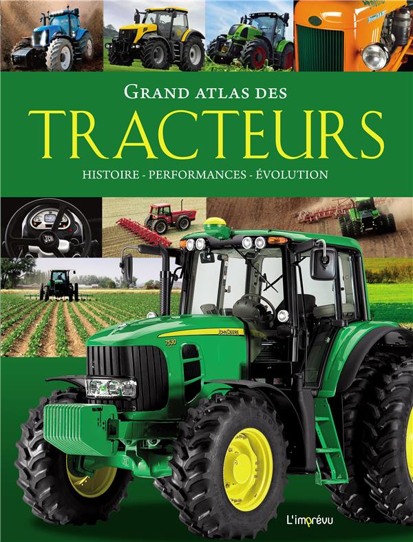 Grand atlas des tracteurs ; histoire, performances, évolution