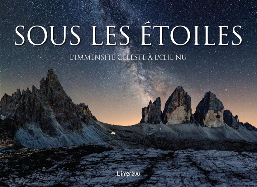 Sous les étoiles ; l'immensité céleste à l'oeil nu