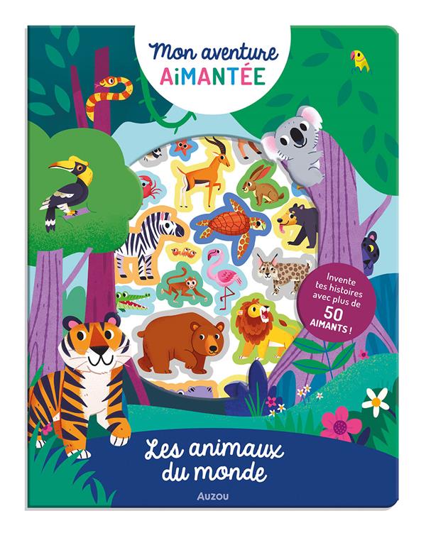 Mon aventure aimantée : les animaux du monde