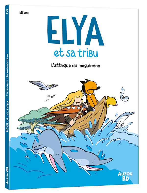 Elya et sa tribu Tome 2 : l'attaque du mégalodon