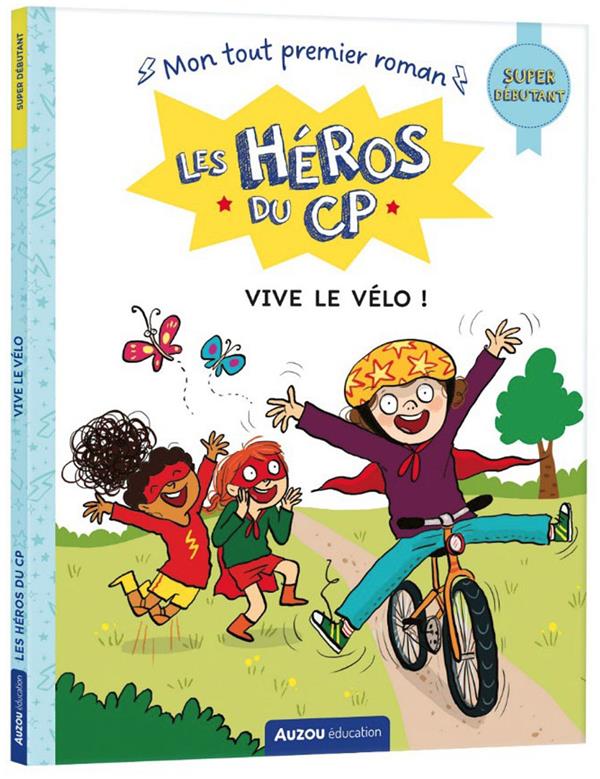 Les héros du CP ; super débutant - vive le vélo !