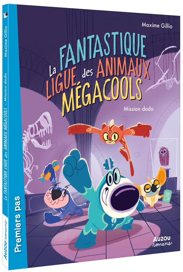 La fantastique ligue des animaux mégacools Tome 1 : mission dodo