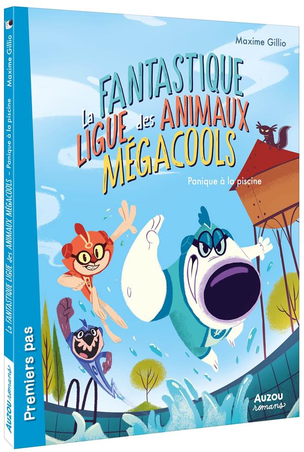 La fantastique ligue des animaux mégacools Tome 2 : panique à la piscine