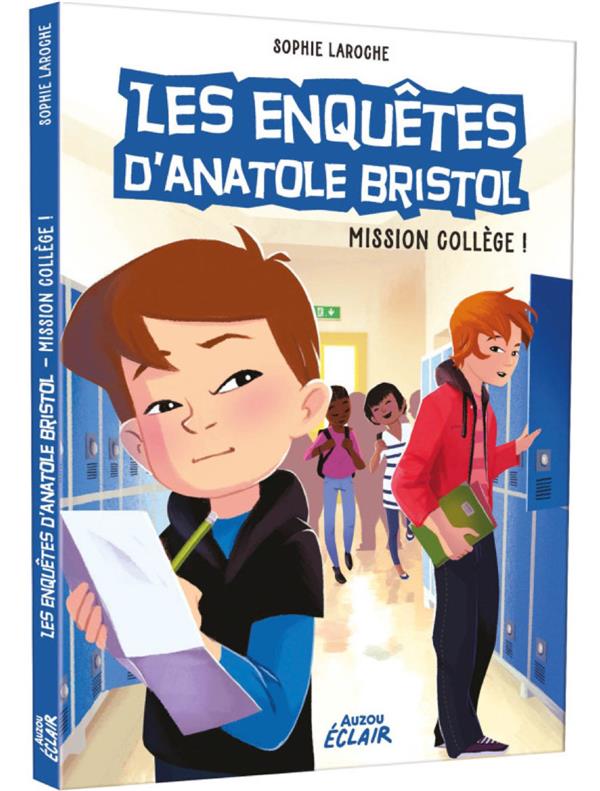 Les enquêtes d'Anatole Bristol Tome 9 : mission collège !