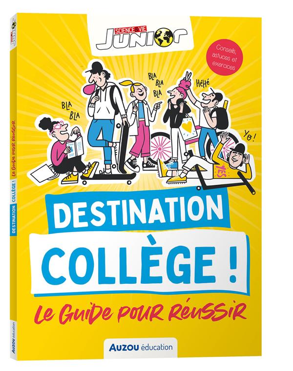 Destination collège ! le guide pour réussir ; sciences et vie junior