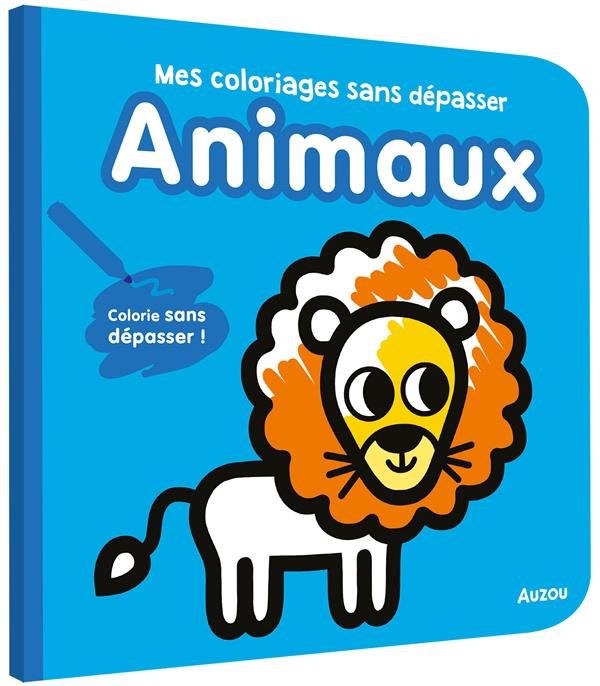 Mes coloriages sans dépasser : animaux